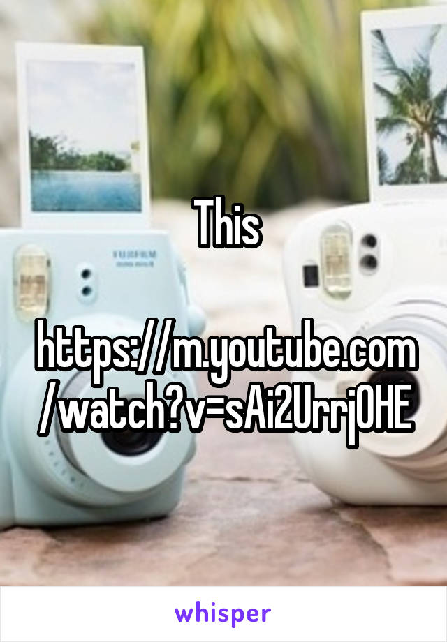 This

https://m.youtube.com/watch?v=sAi2UrrjOHE