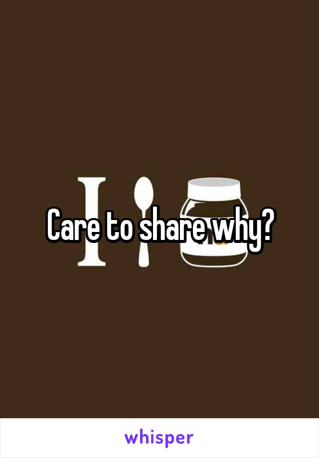 Care to share why?