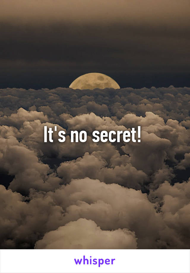 It's no secret! 