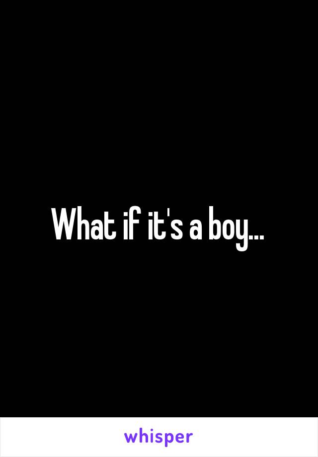 What if it's a boy... 