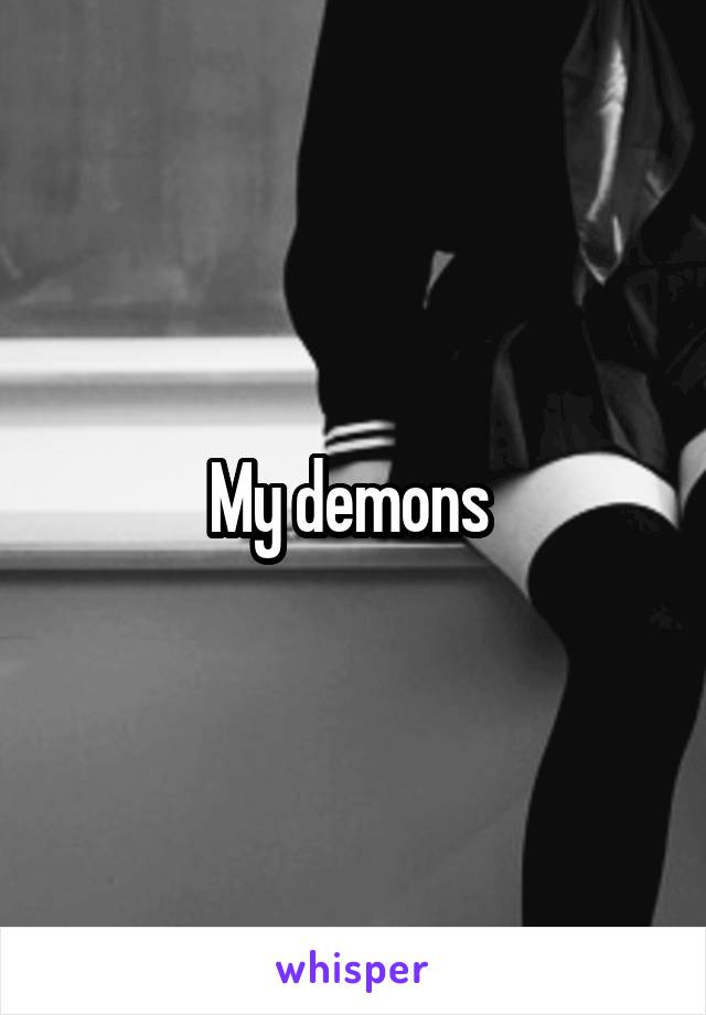 My demons 