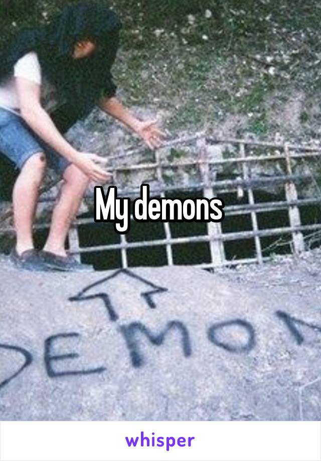 My demons 
