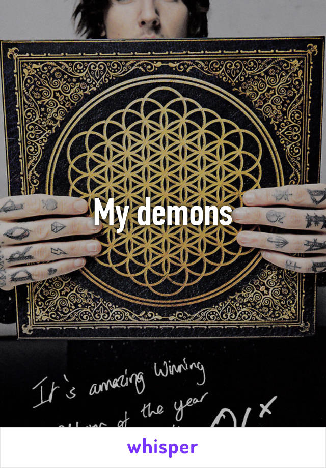 My demons
