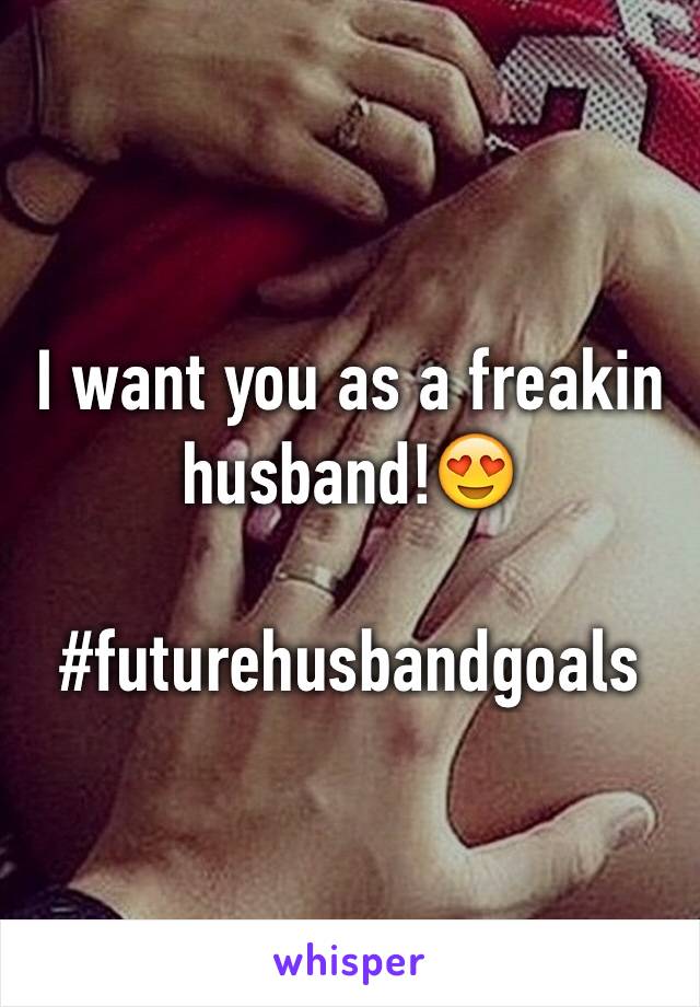 I want you as a freakin husband!😍

#futurehusbandgoals