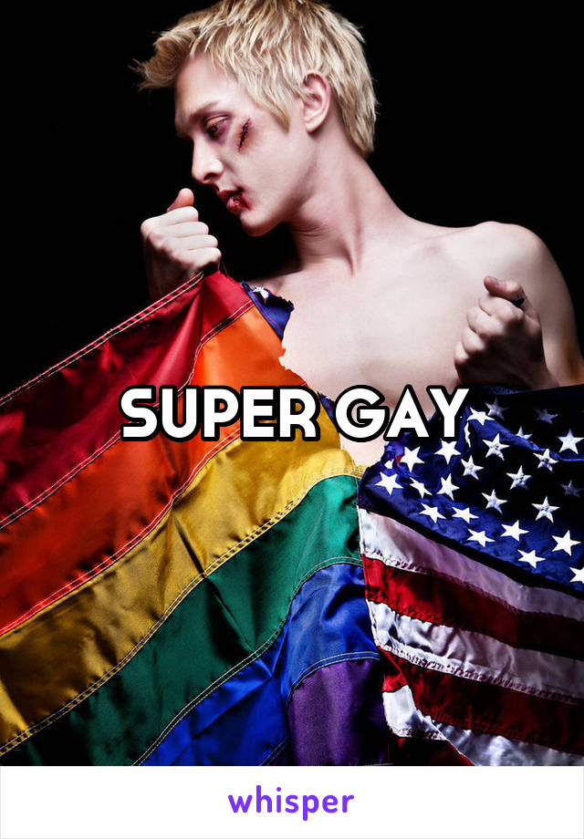 SUPER GAY