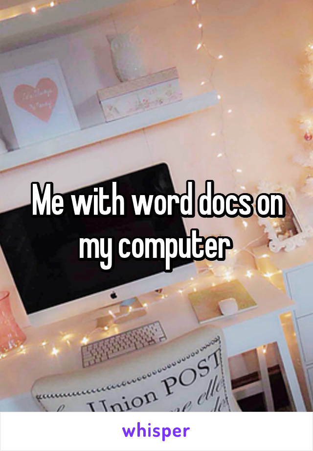 Me with word docs on my computer 