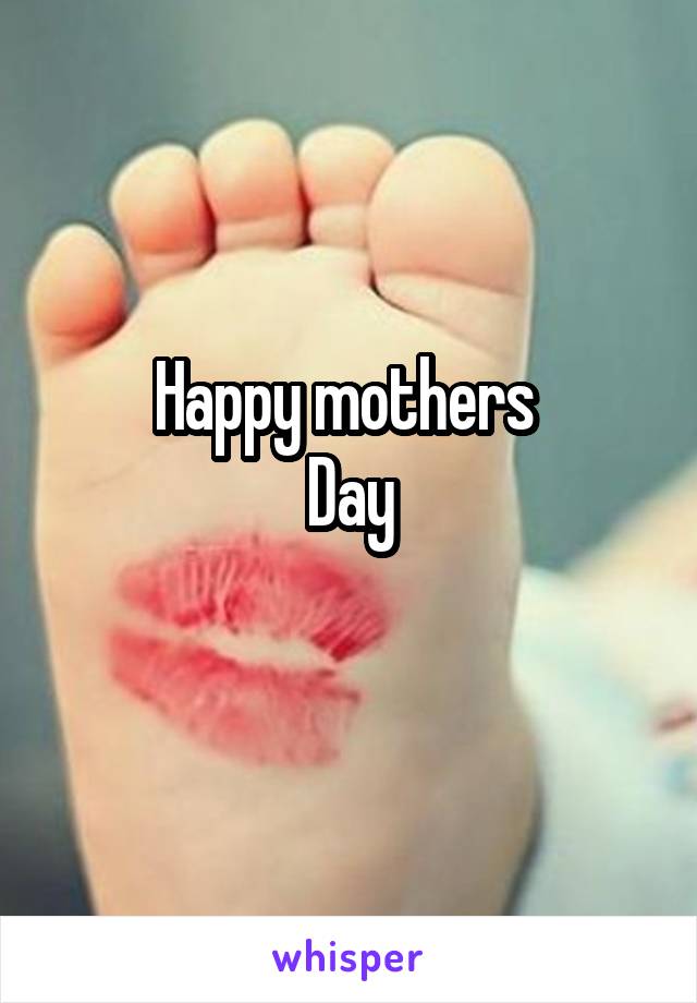 Happy mothers 
Day
