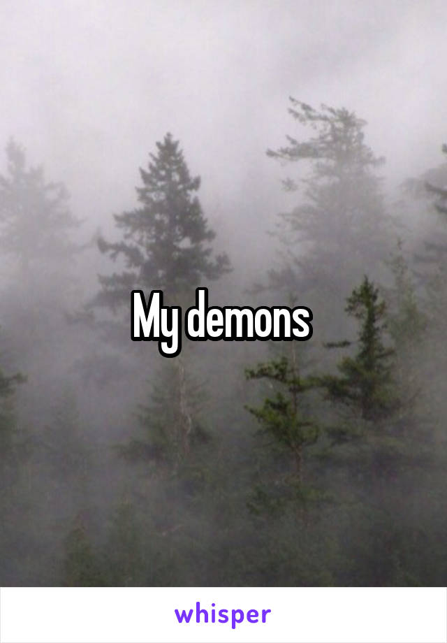 My demons 