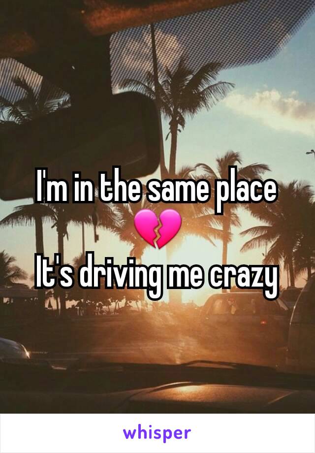 I'm in the same place
💔
It's driving me crazy