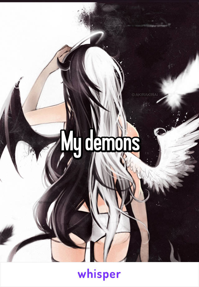 My demons