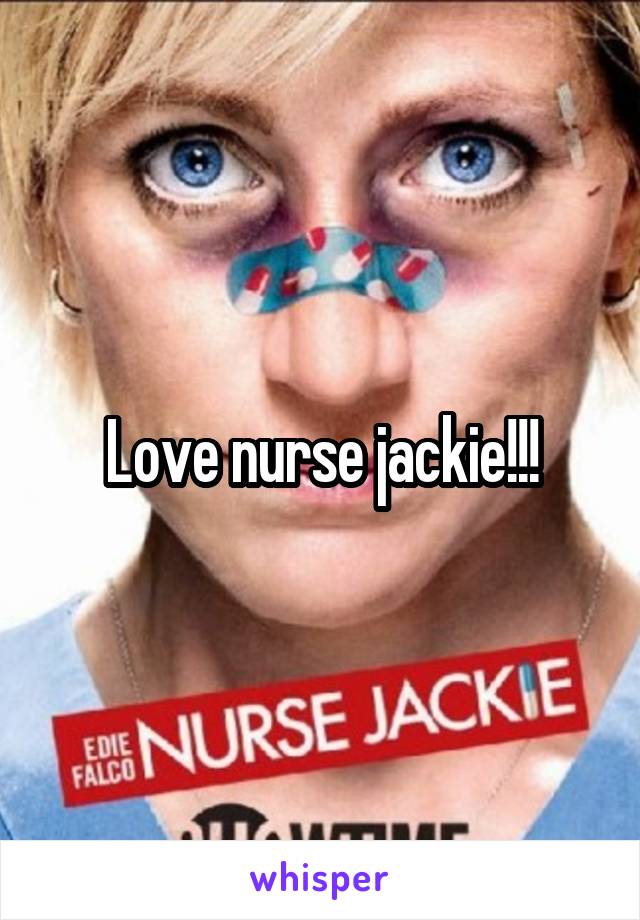 Love nurse jackie!!!