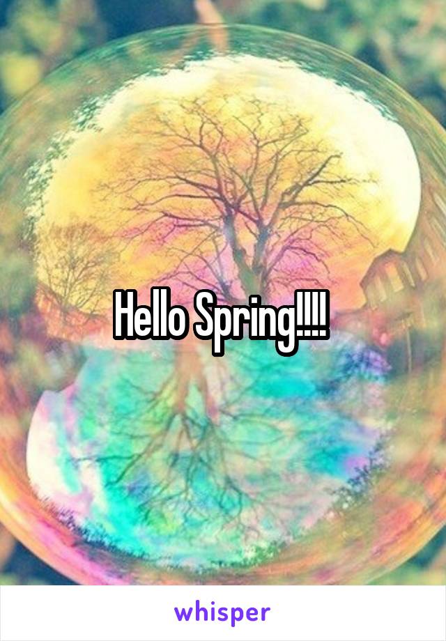 Hello Spring!!!! 