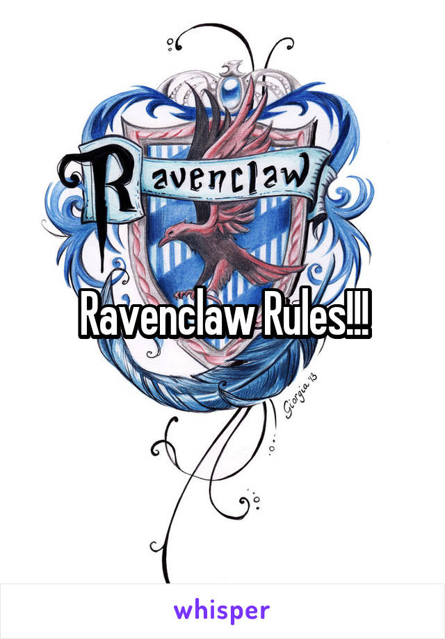 Ravenclaw Rules!!!