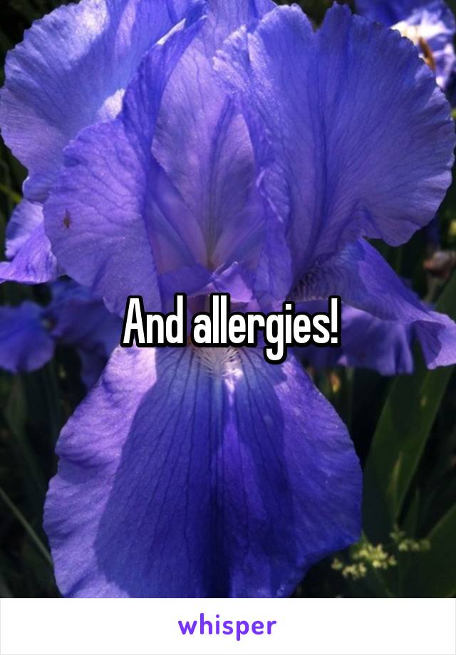 And allergies!