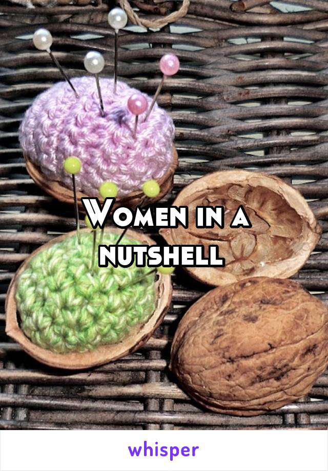 Women in a nutshell 
