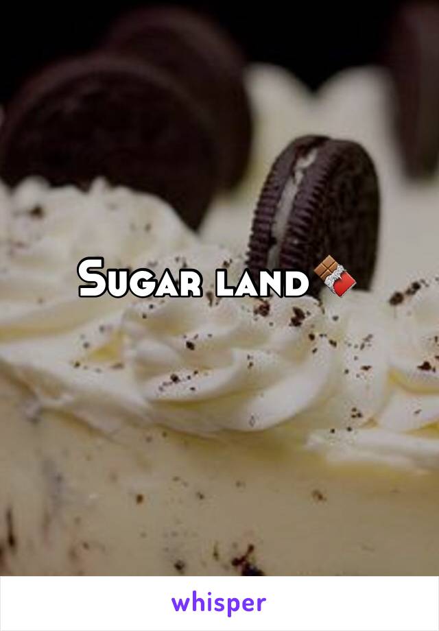 Sugar land🍫