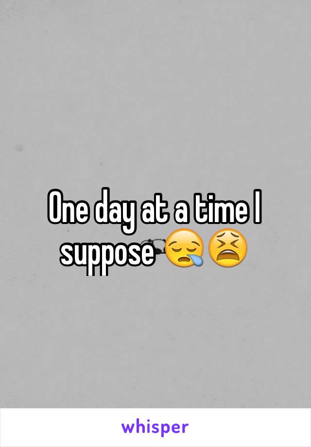 One day at a time I suppose 😪😫