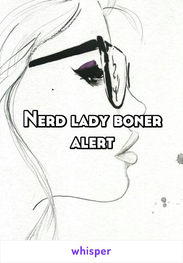 Nerd lady boner alert