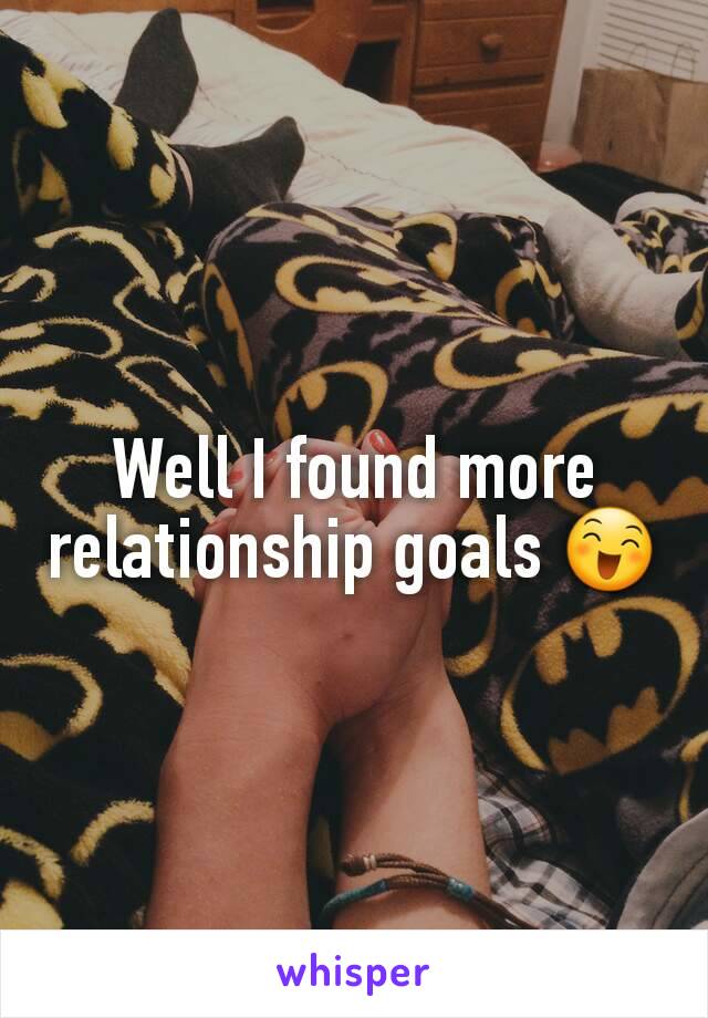 Well I found more relationship goals 😄