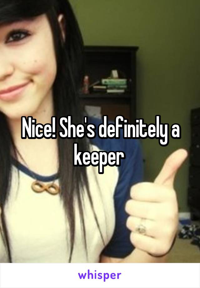 Nice! She's definitely a keeper 