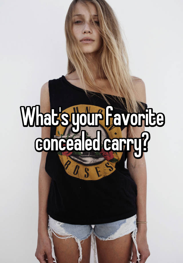 What's your favorite concealed carry?