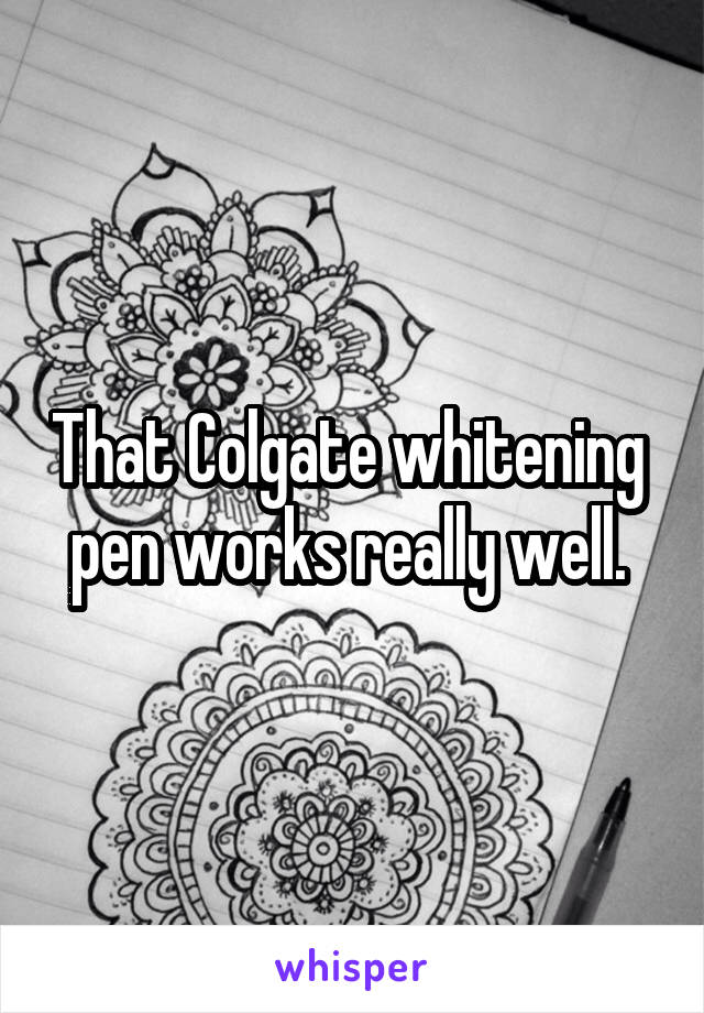 That Colgate whitening  pen works really well. 