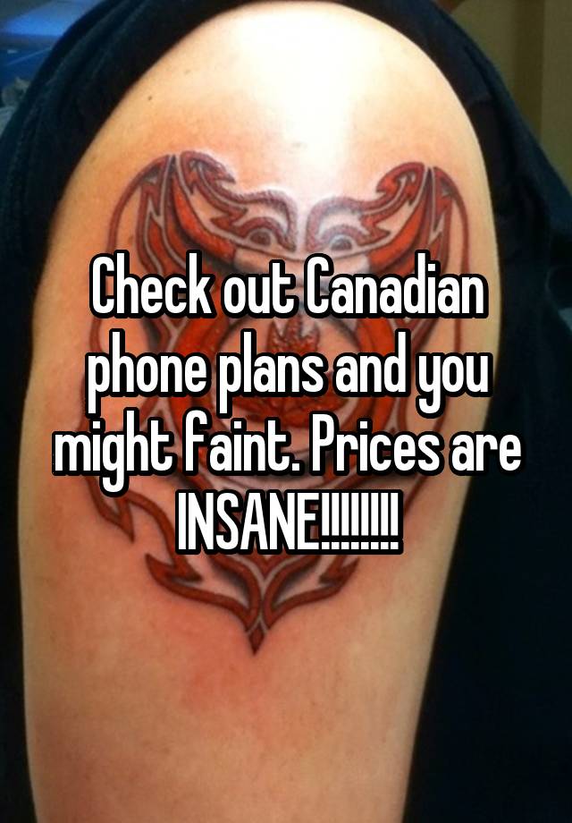 check-out-canadian-phone-plans-and-you-might-faint-prices-are-insane