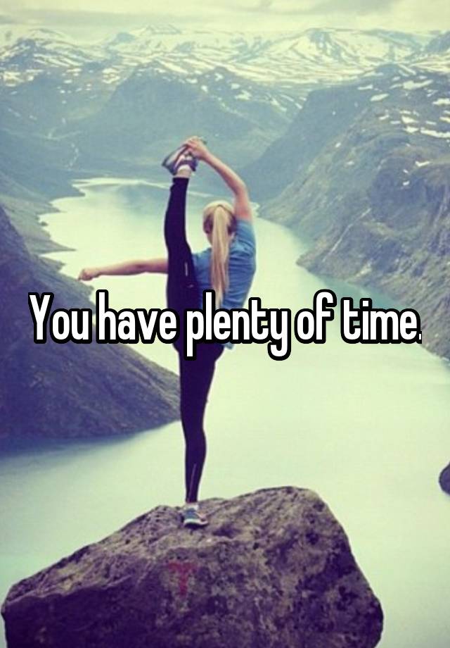 you-have-plenty-of-time