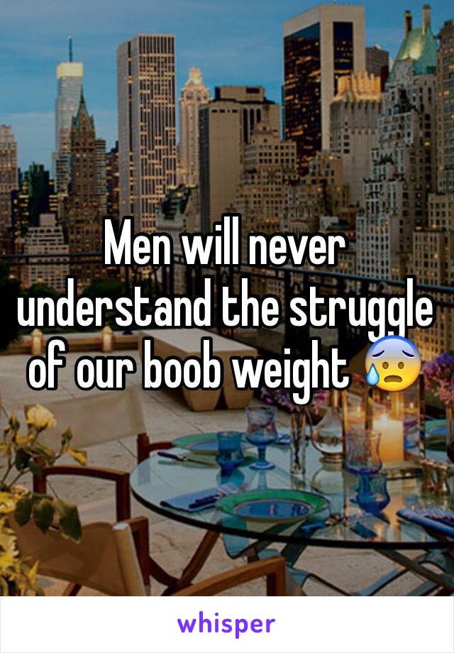 Men will never understand the struggle of our boob weight 😰