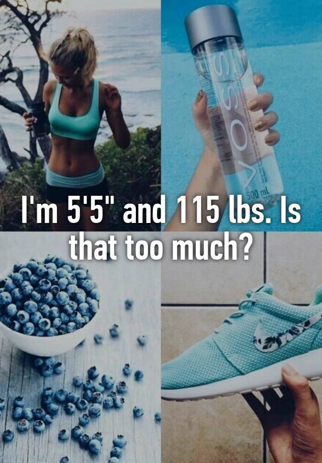 i-m-5-5-and-115-lbs-is-that-too-much