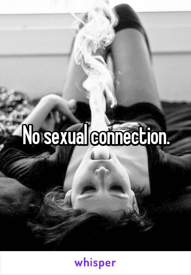 No sexual connection.