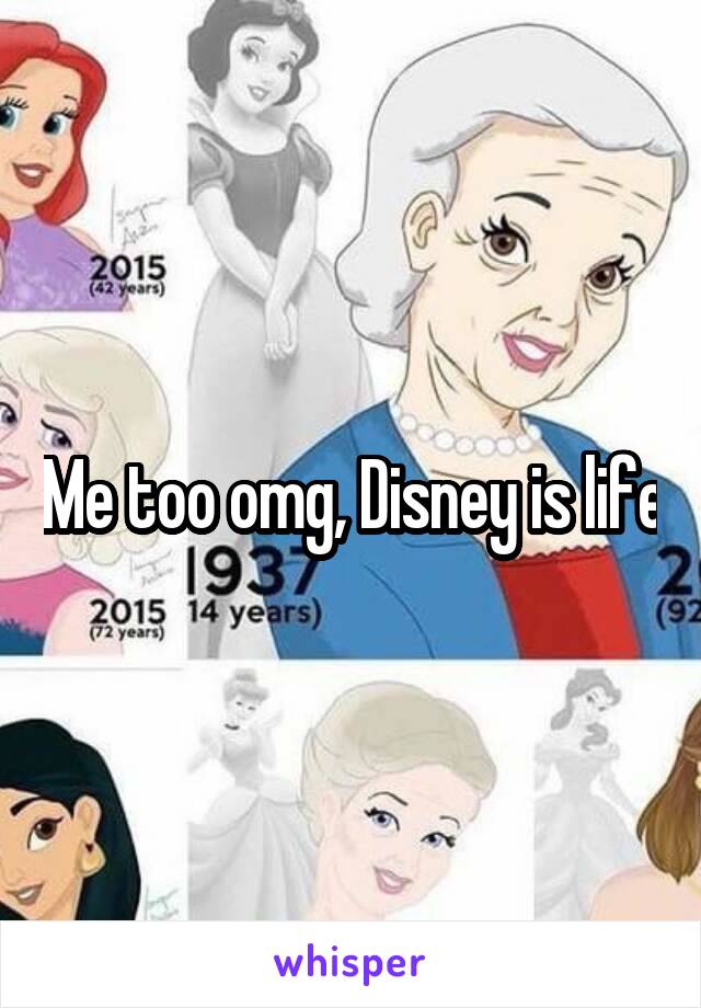 Me too omg, Disney is life