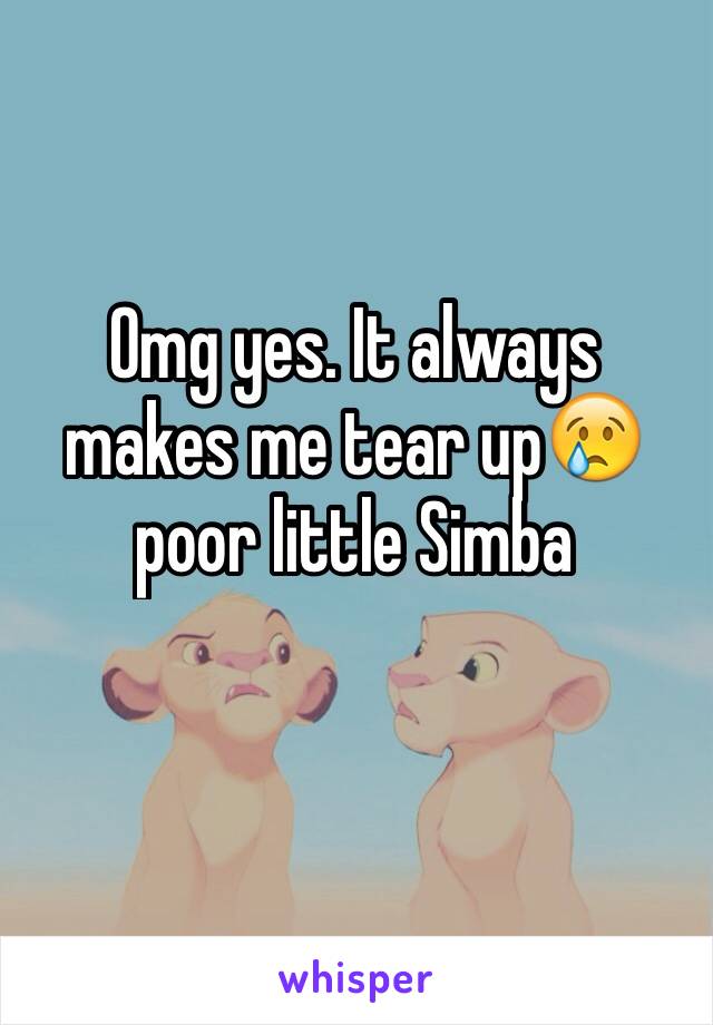 Omg yes. It always makes me tear up😢 poor little Simba