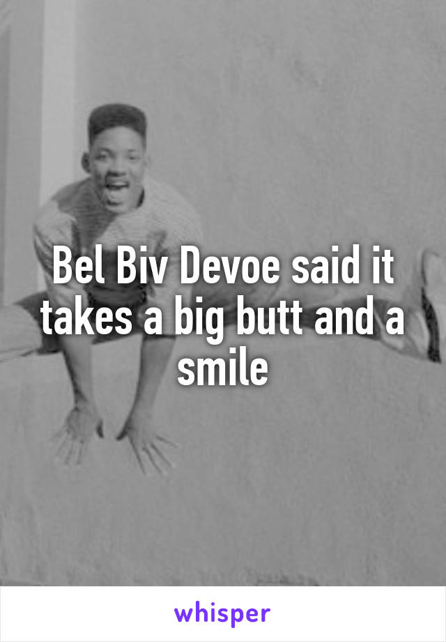 Bel Biv Devoe said it takes a big butt and a smile