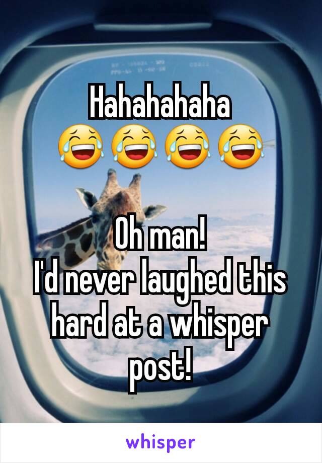 Hahahahaha
😂😂😂😂

Oh man!
I'd never laughed this hard at a whisper post!