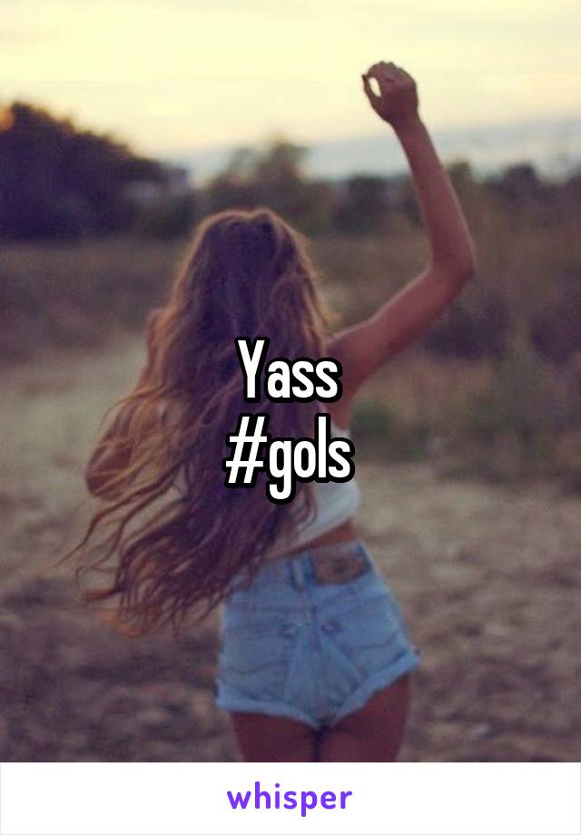 Yass 
#gols 