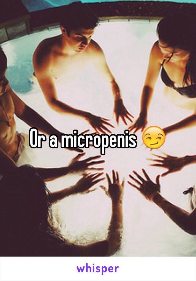 Or a micropenis 😏