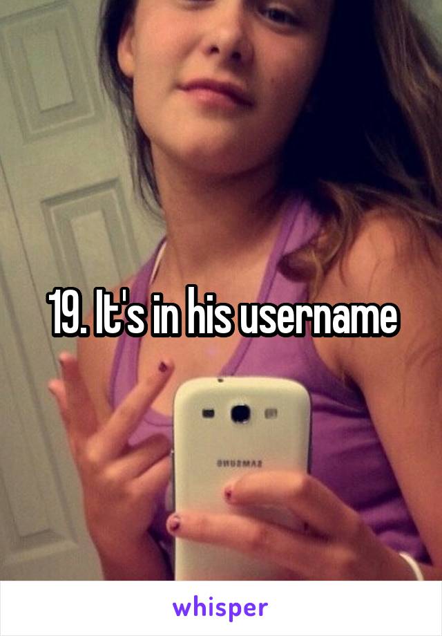 19. It's in his username