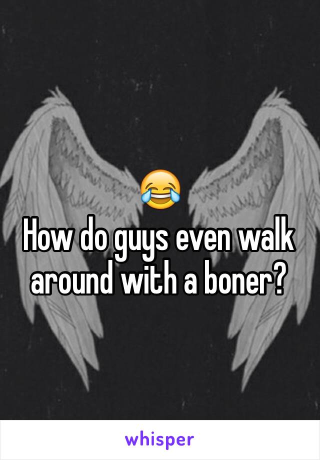 😂
How do guys even walk around with a boner?