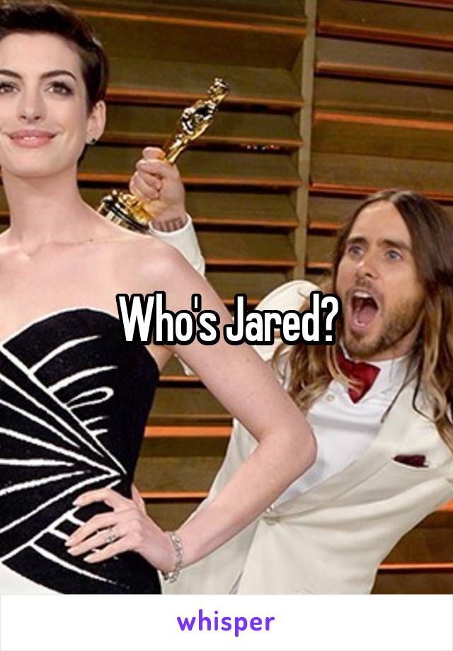 Who's Jared?