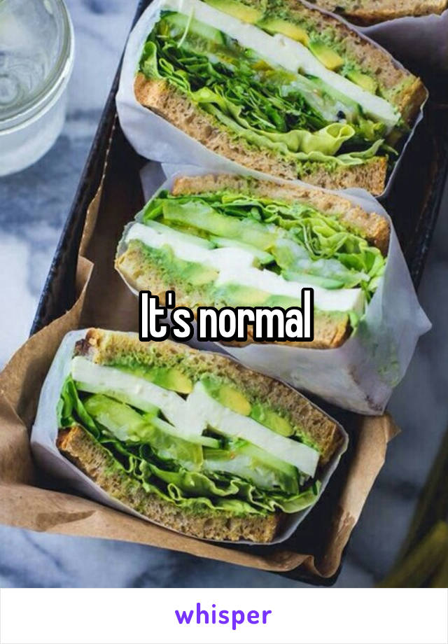 It's normal