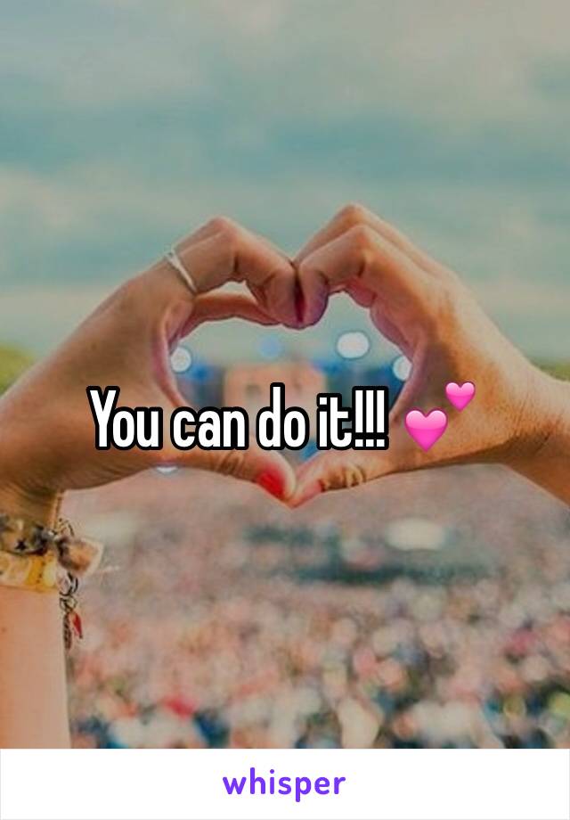 You can do it!!! 💕