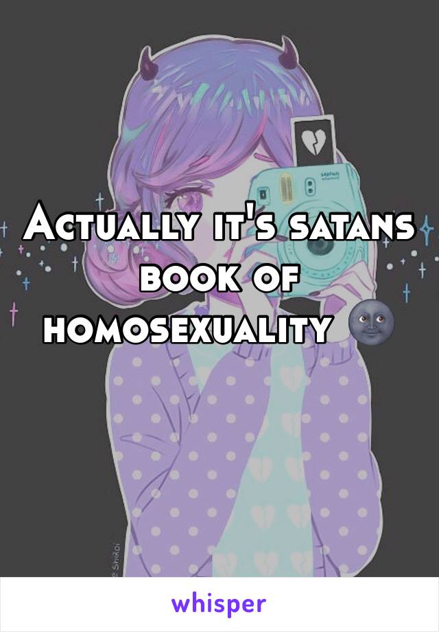 Actually it's satans book of homosexuality 🌚