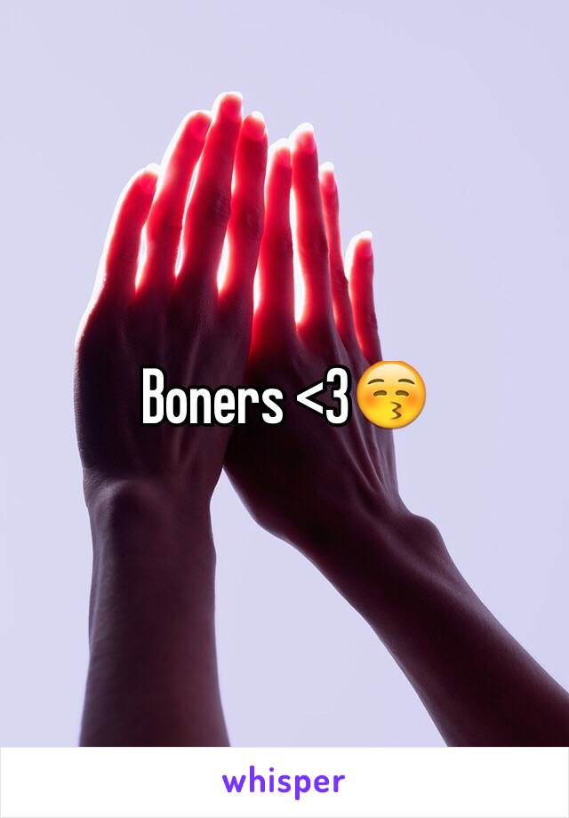 Boners <3😚