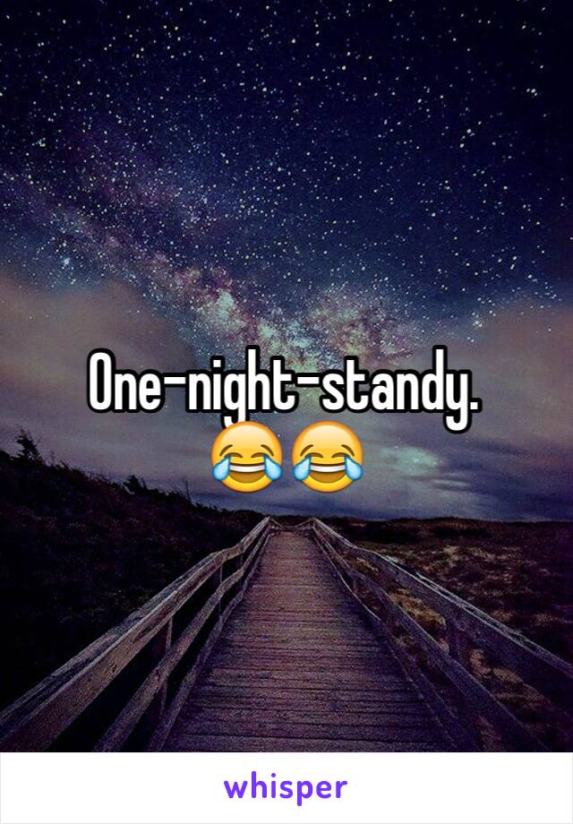 One-night-standy.
😂😂