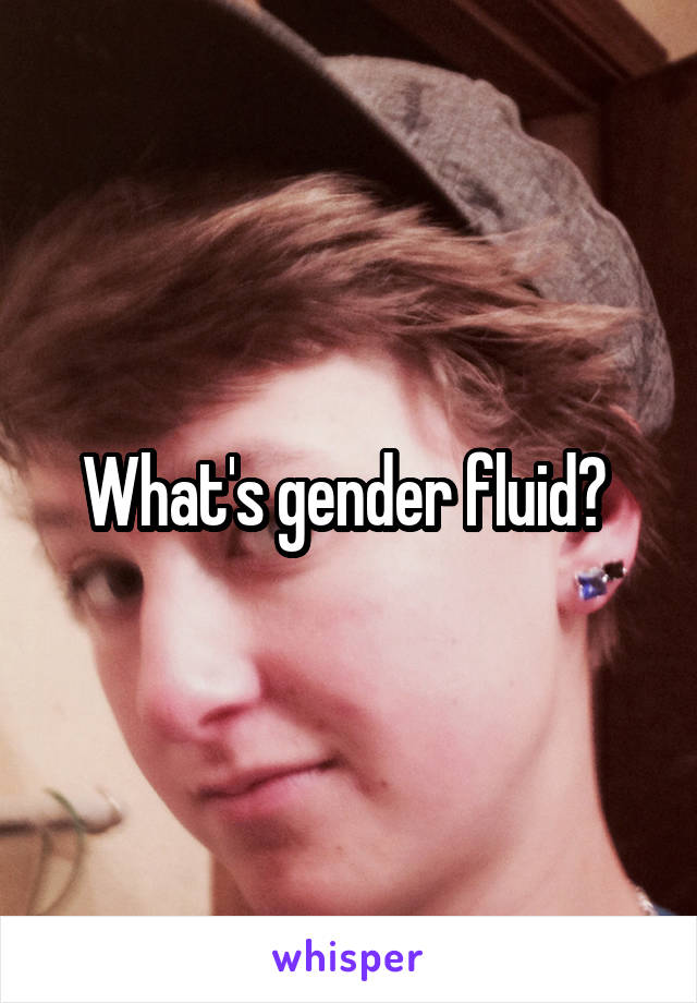 What's gender fluid? 
