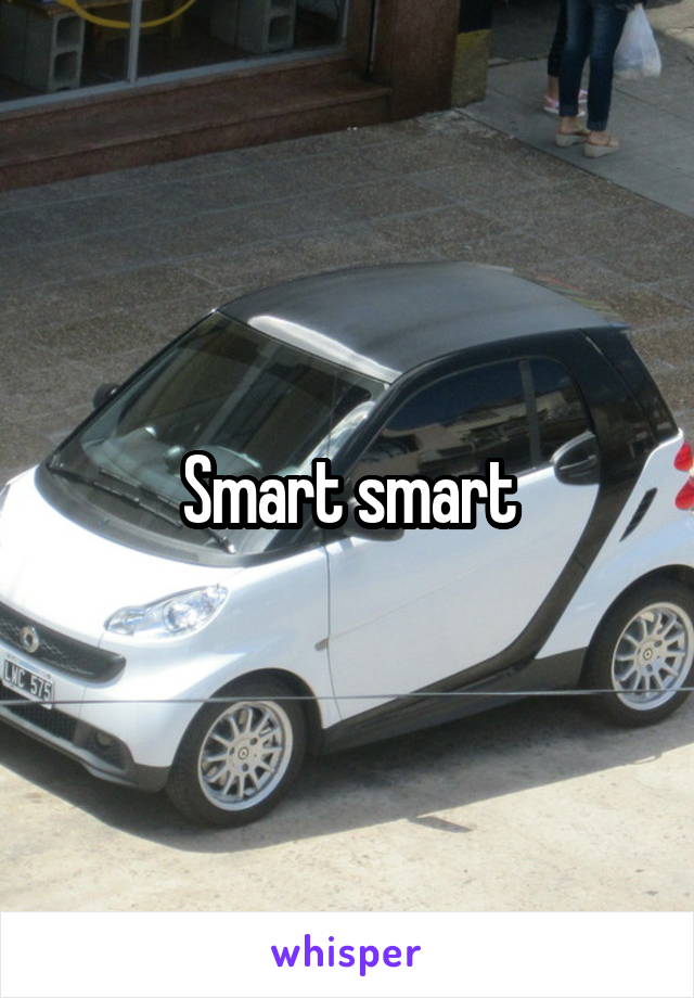 Smart smart