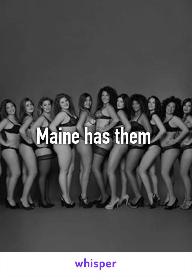 Maine has them 