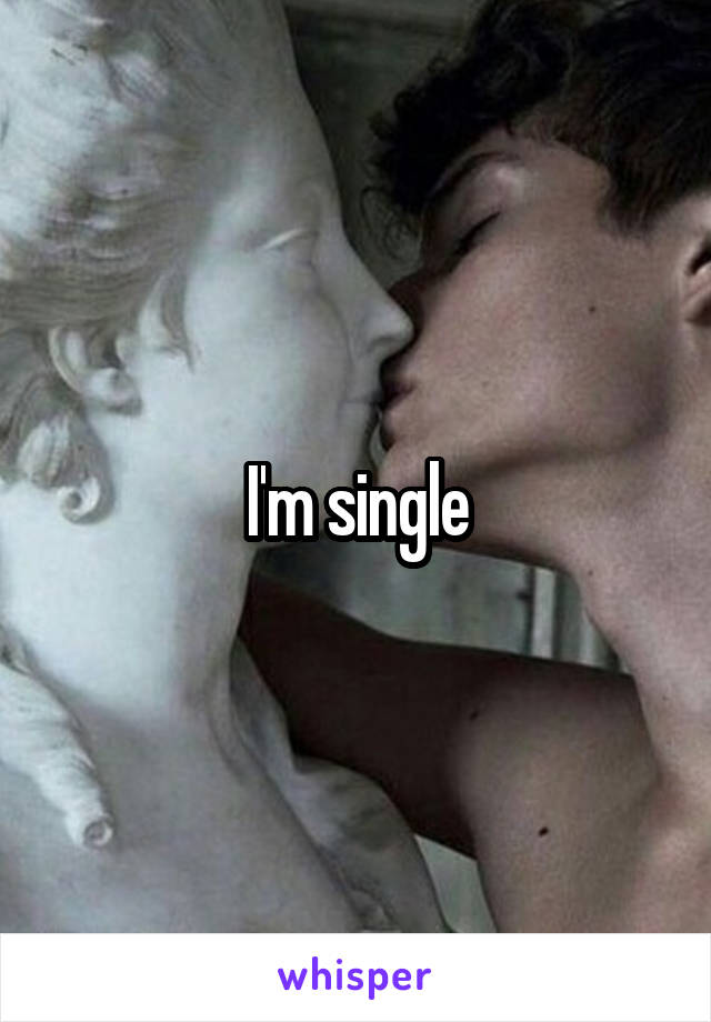 I'm single
