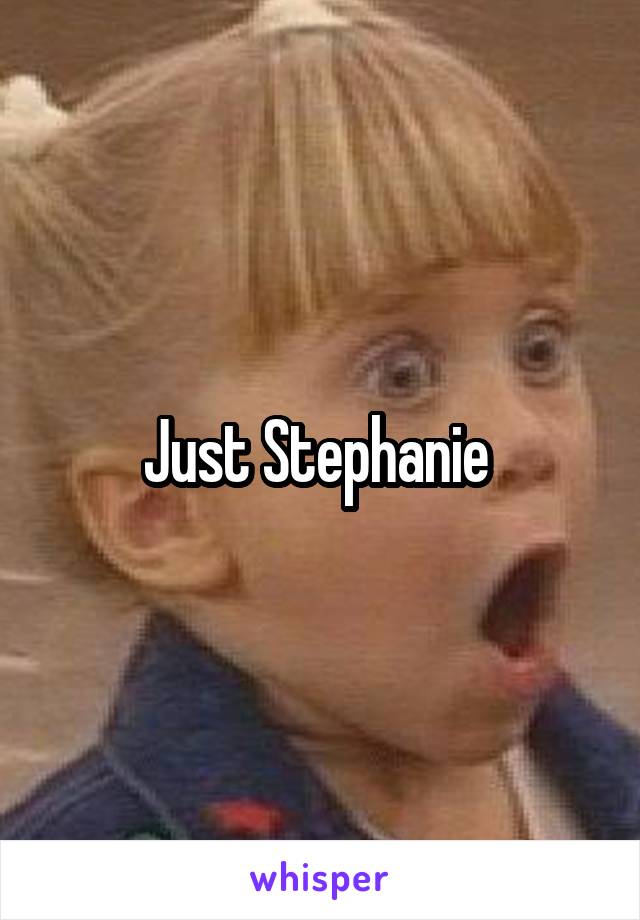 Just Stephanie 